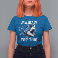 Funny Shark Lover T Shirt For Women Jaw Ready For This Ocean Wildlife - Wonder Print Shop