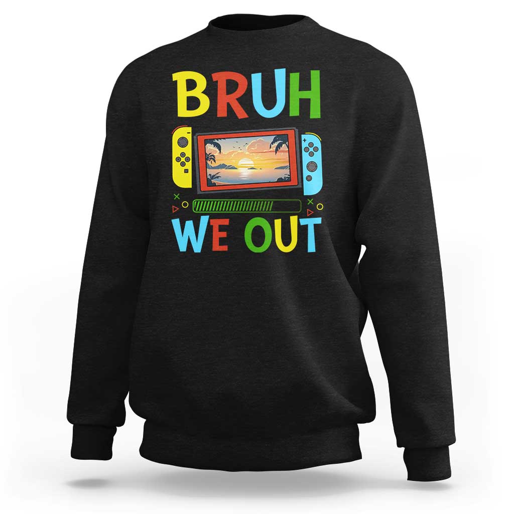 Summer Vacation Sweatshirt Bruh We Out Game Console Happy Last Day Of School - Wonder Print Shop