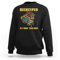 Funny Beekeeper Sweatshirt If I Run You Run Honey Bee Guy Apiarist - Wonder Print Shop