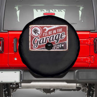 Funny I Will Be In The Garage Spare Tire Cover Car Mechanic Metal Sign - Wonder Print Shop