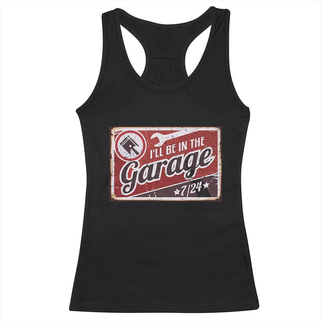 Funny I Will Be In The Garage Racerback Tank Top Car Mechanic Metal Sign - Wonder Print Shop