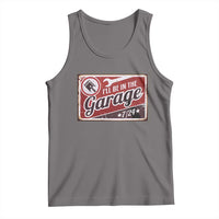 Funny I Will Be In The Garage Tank Top Car Mechanic Metal Sign - Wonder Print Shop