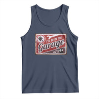 Funny I Will Be In The Garage Tank Top Car Mechanic Metal Sign - Wonder Print Shop