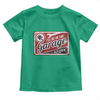 Funny I Will Be In The Garage Toddler T Shirt Car Mechanic Metal Sign - Wonder Print Shop