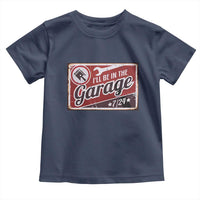 Funny I Will Be In The Garage Toddler T Shirt Car Mechanic Metal Sign - Wonder Print Shop