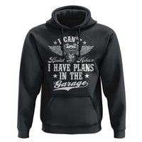 Funny I Cant I Have Plans In The Garage Hoodie Car Mechanics Fathers Day - Wonder Print Shop