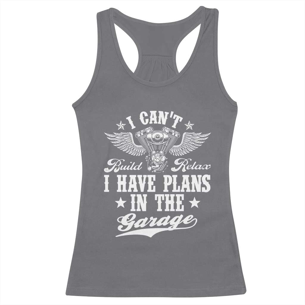 Funny I Cant I Have Plans In The Garage Racerback Tank Top Car Mechanics Fathers Day - Wonder Print Shop