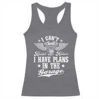 Funny I Cant I Have Plans In The Garage Racerback Tank Top Car Mechanics Fathers Day - Wonder Print Shop