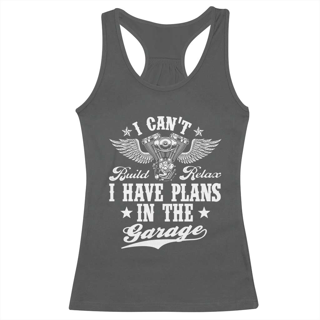 Funny I Cant I Have Plans In The Garage Racerback Tank Top Car Mechanics Fathers Day - Wonder Print Shop