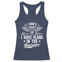 Funny I Cant I Have Plans In The Garage Racerback Tank Top Car Mechanics Fathers Day - Wonder Print Shop