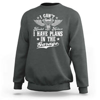 Funny I Cant I Have Plans In The Garage Sweatshirt Car Mechanics Fathers Day - Wonder Print Shop
