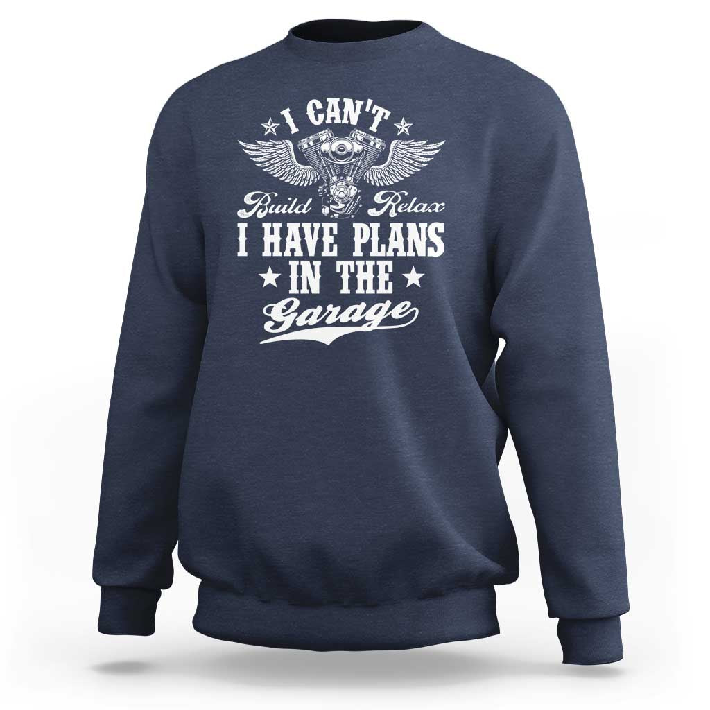 Funny I Cant I Have Plans In The Garage Sweatshirt Car Mechanics Fathers Day - Wonder Print Shop