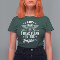 Funny I Cant I Have Plans In The Garage T Shirt For Women Car Mechanics Fathers Day - Wonder Print Shop