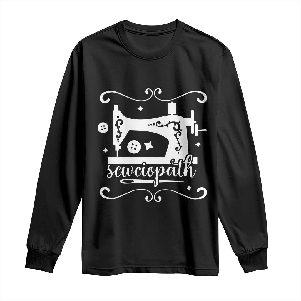 Sewing Lover Long Sleeve Shirt Sewciopath Quilter Sewing Machine - Wonder Print Shop