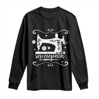 Sewing Lover Long Sleeve Shirt Sewciopath Quilter Sewing Machine - Wonder Print Shop