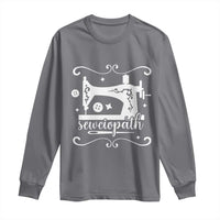 Sewing Lover Long Sleeve Shirt Sewciopath Quilter Sewing Machine - Wonder Print Shop