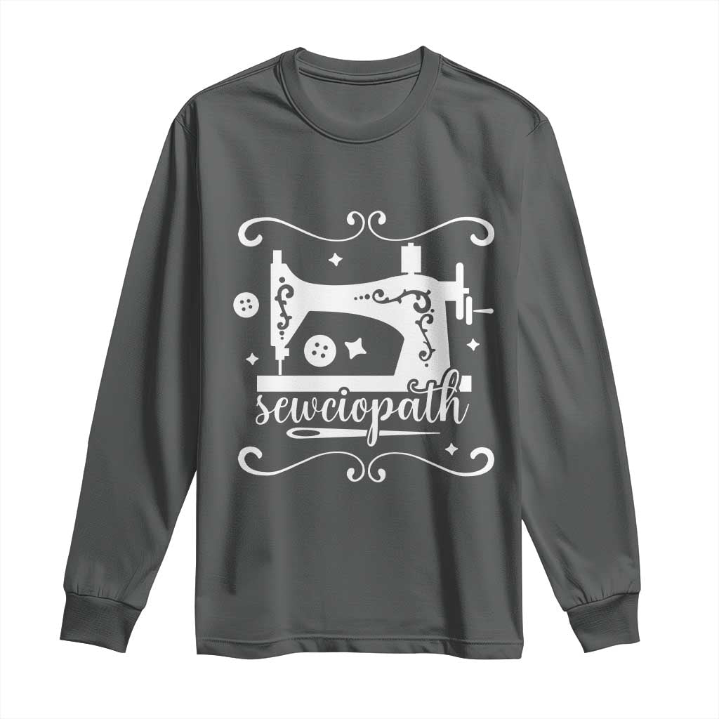 Sewing Lover Long Sleeve Shirt Sewciopath Quilter Sewing Machine - Wonder Print Shop