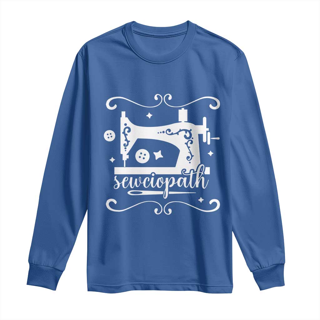 Sewing Lover Long Sleeve Shirt Sewciopath Quilter Sewing Machine - Wonder Print Shop