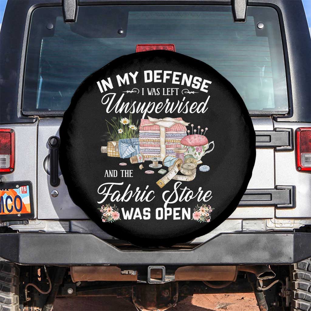 Funny Sewing Lover Spare Tire Cover In My Defense I Was Left Unsupervised And The Fabric Store Was Open - Wonder Print Shop