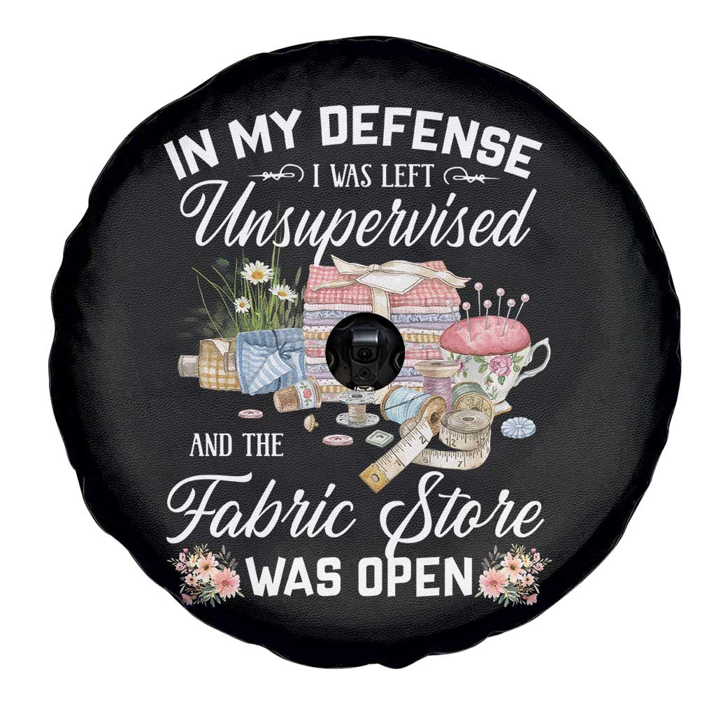 Funny Sewing Lover Spare Tire Cover In My Defense I Was Left Unsupervised And The Fabric Store Was Open - Wonder Print Shop