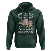 Funny Sewing Lover Hoodie In My Defense I Was Left Unsupervised And The Fabric Store Was Open - Wonder Print Shop