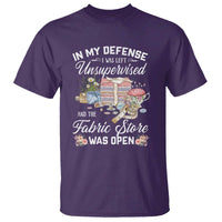 Funny Sewing Lover T Shirt In My Defense I Was Left Unsupervised And The Fabric Store Was Open - Wonder Print Shop
