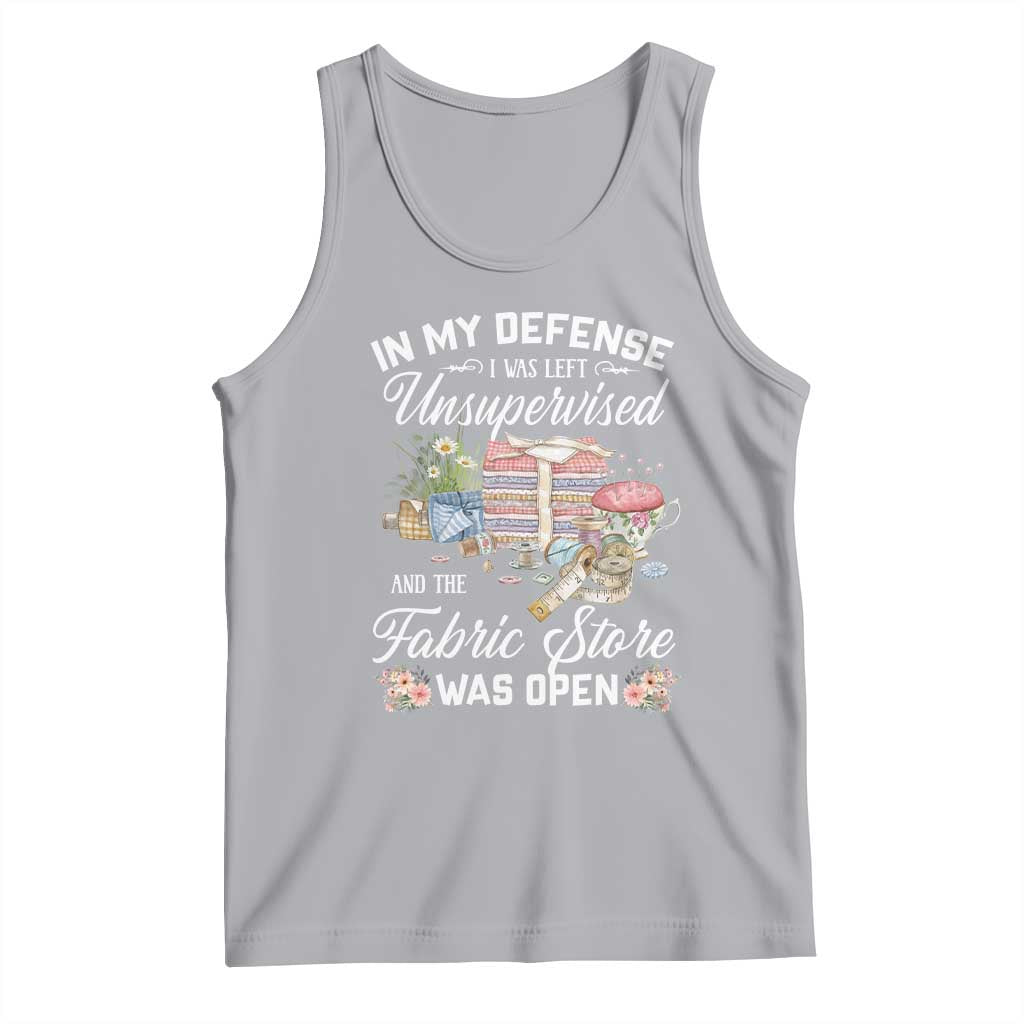 Funny Sewing Lover Tank Top In My Defense I Was Left Unsupervised And The Fabric Store Was Open - Wonder Print Shop