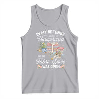 Funny Sewing Lover Tank Top In My Defense I Was Left Unsupervised And The Fabric Store Was Open - Wonder Print Shop