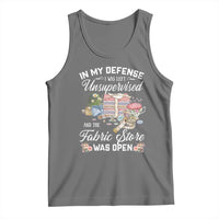 Funny Sewing Lover Tank Top In My Defense I Was Left Unsupervised And The Fabric Store Was Open - Wonder Print Shop