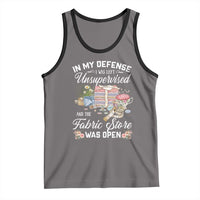 Funny Sewing Lover Tank Top In My Defense I Was Left Unsupervised And The Fabric Store Was Open - Wonder Print Shop