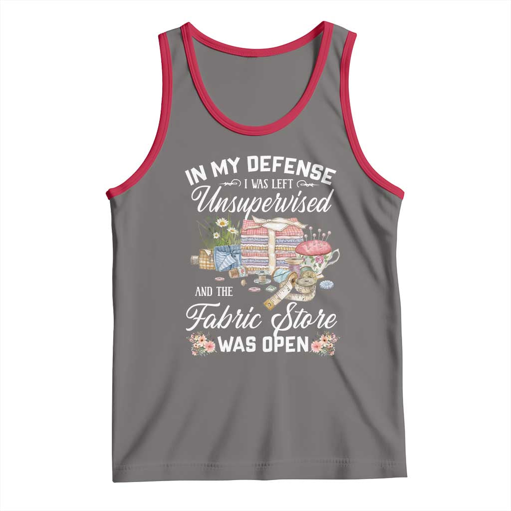 Funny Sewing Lover Tank Top In My Defense I Was Left Unsupervised And The Fabric Store Was Open - Wonder Print Shop