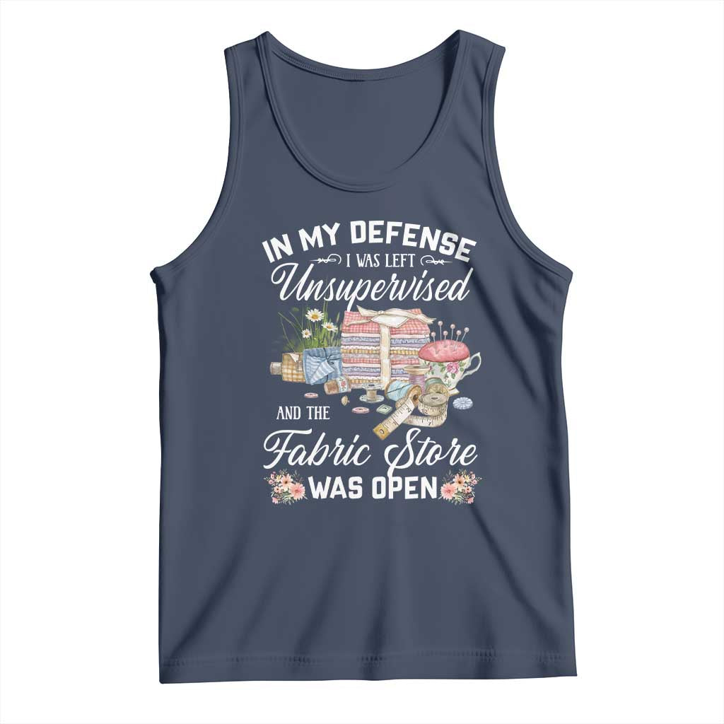 Funny Sewing Lover Tank Top In My Defense I Was Left Unsupervised And The Fabric Store Was Open - Wonder Print Shop