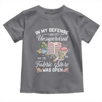 Funny Sewing Lover Toddler T Shirt In My Defense I Was Left Unsupervised And The Fabric Store Was Open - Wonder Print Shop