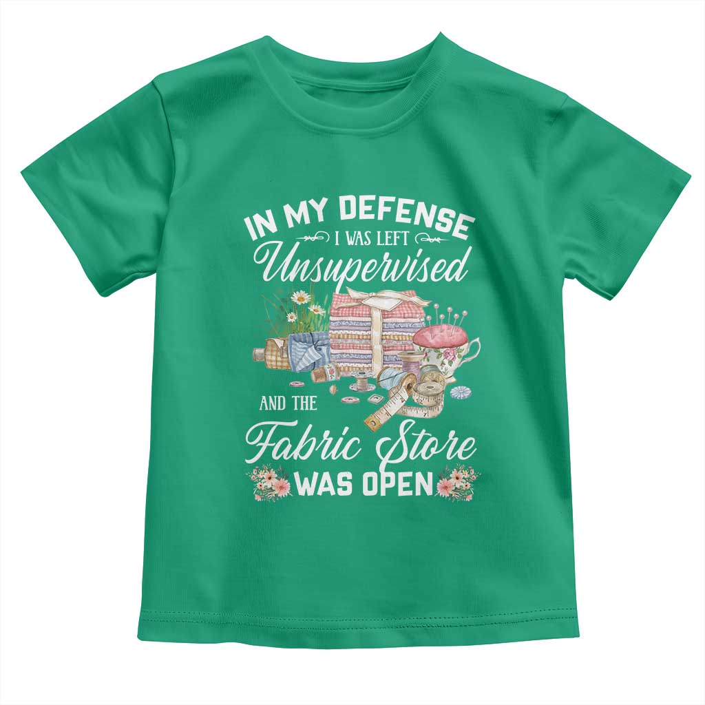 Funny Sewing Lover Toddler T Shirt In My Defense I Was Left Unsupervised And The Fabric Store Was Open - Wonder Print Shop