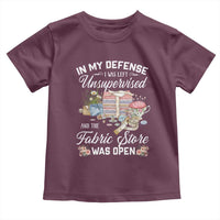 Funny Sewing Lover Toddler T Shirt In My Defense I Was Left Unsupervised And The Fabric Store Was Open - Wonder Print Shop
