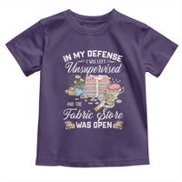 Funny Sewing Lover Toddler T Shirt In My Defense I Was Left Unsupervised And The Fabric Store Was Open - Wonder Print Shop