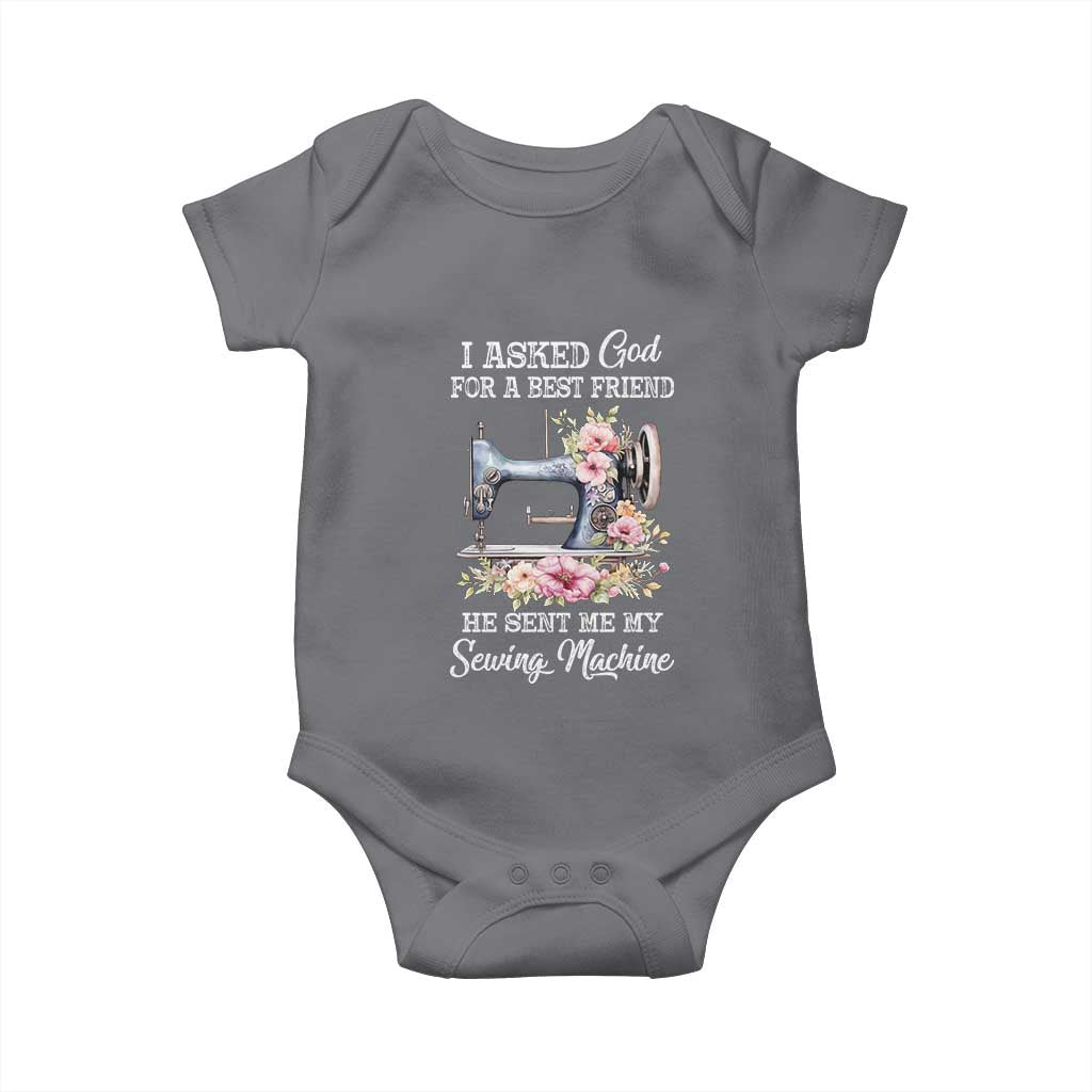 Funny Sewing Lover Baby Onesie I Asked God For A Best Friend He Sent Me My Sewing Machine - Wonder Print Shop