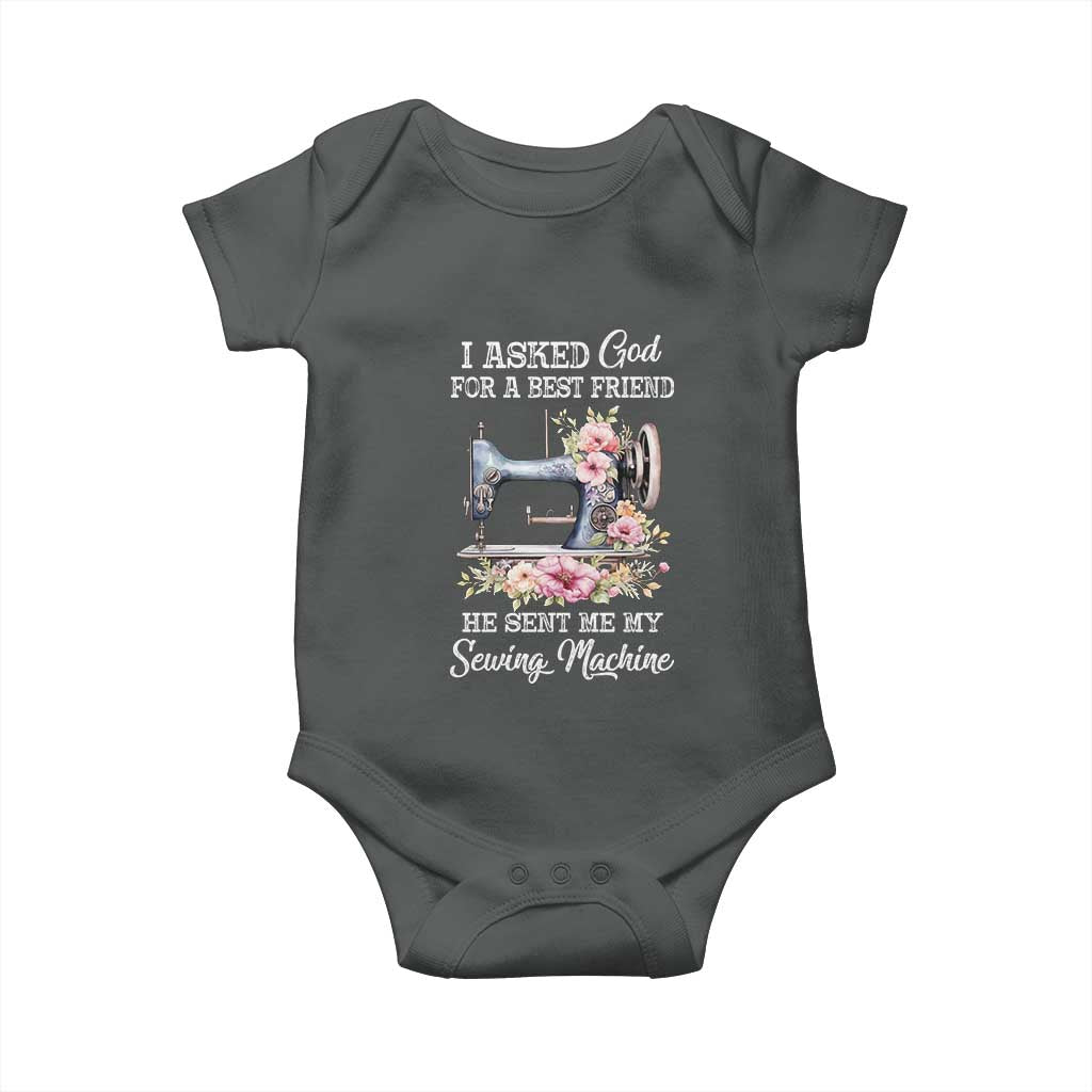 Funny Sewing Lover Baby Onesie I Asked God For A Best Friend He Sent Me My Sewing Machine - Wonder Print Shop