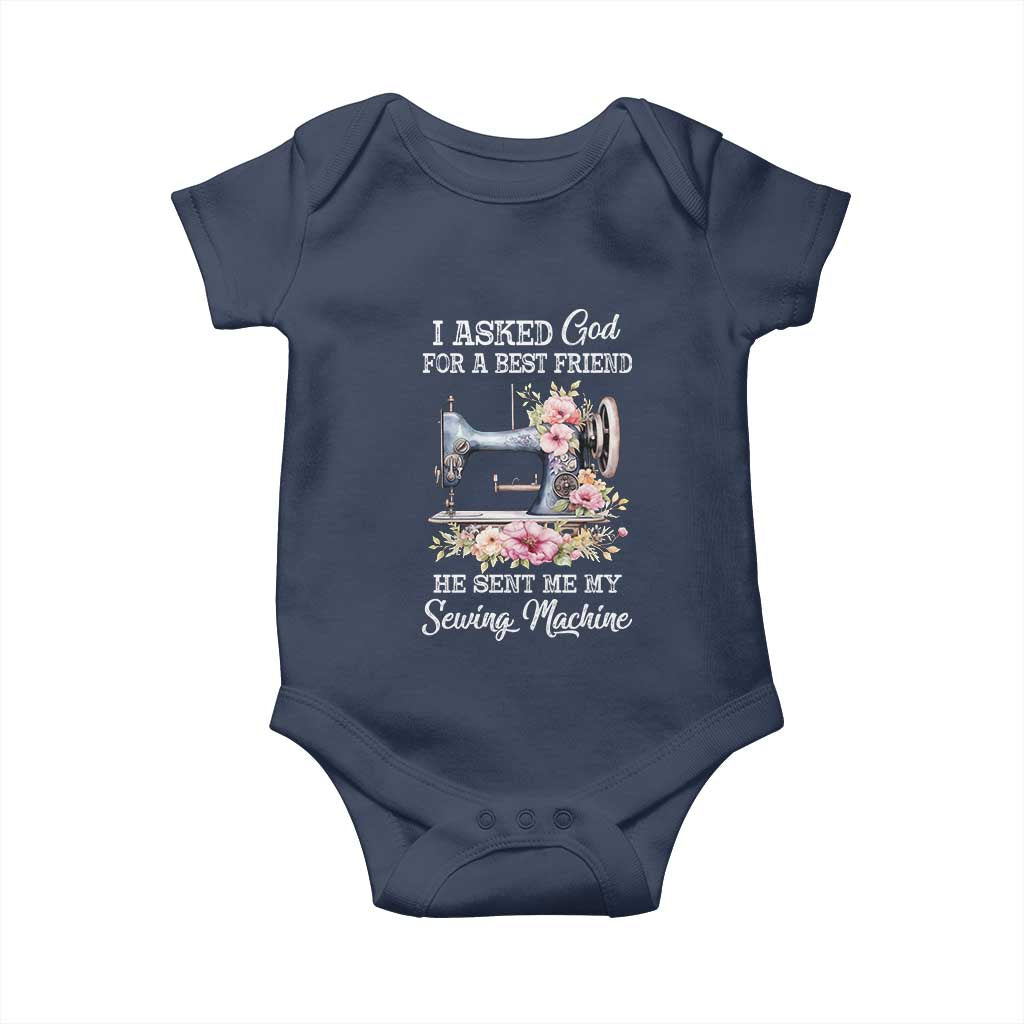 Funny Sewing Lover Baby Onesie I Asked God For A Best Friend He Sent Me My Sewing Machine - Wonder Print Shop