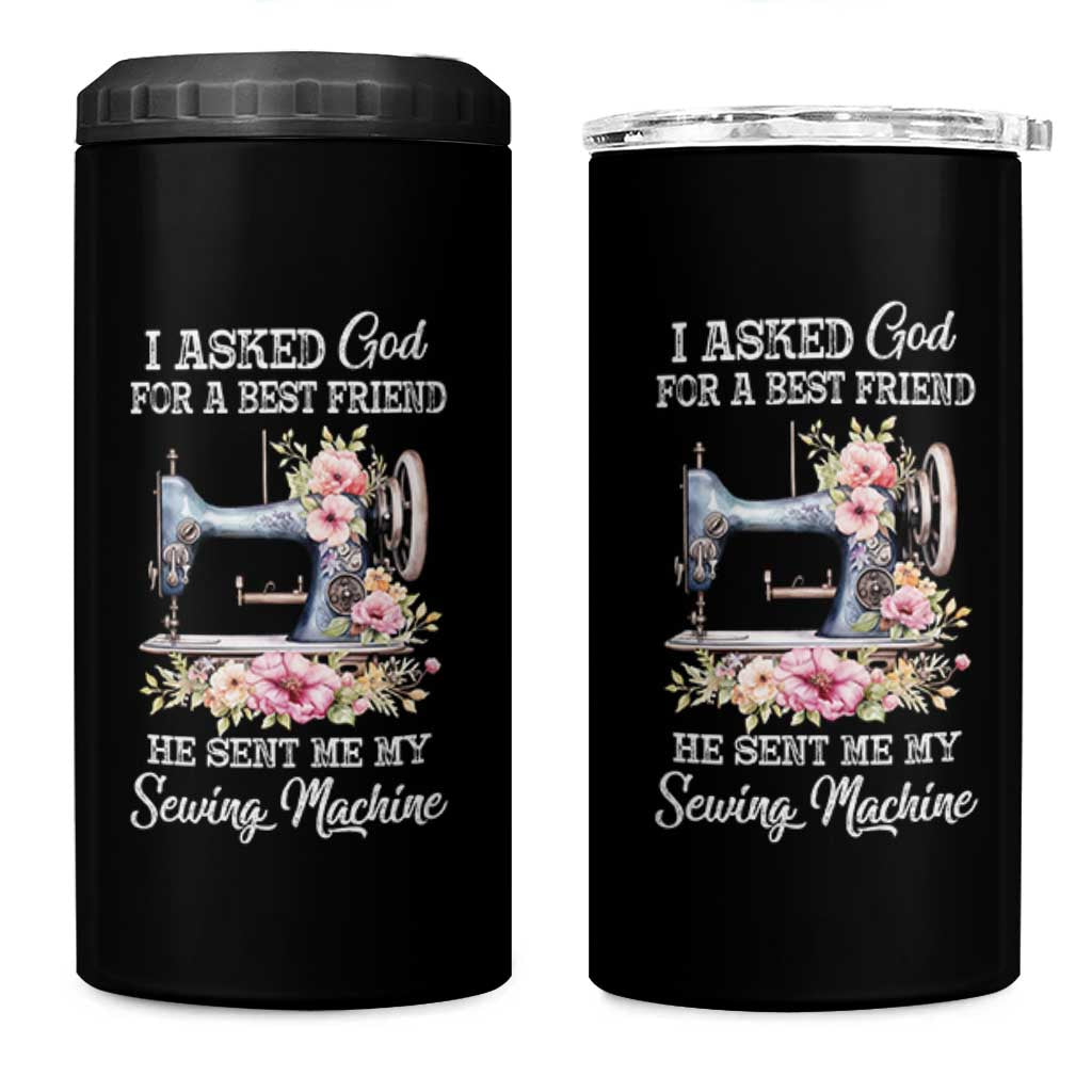 Funny Sewing Lover 4 in 1 Can Cooler Tumbler I Asked God For A Best Friend He Sent Me My Sewing Machine - Wonder Print Shop