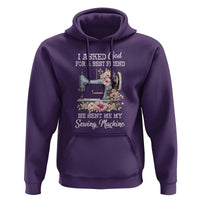 Funny Sewing Lover Hoodie I Asked God For A Best Friend He Sent Me My Sewing Machine - Wonder Print Shop