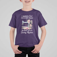 Funny Sewing Lover T Shirt For Kid I Asked God For A Best Friend He Sent Me My Sewing Machine - Wonder Print Shop