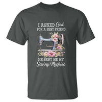 Funny Sewing Lover T Shirt I Asked God For A Best Friend He Sent Me My Sewing Machine - Wonder Print Shop