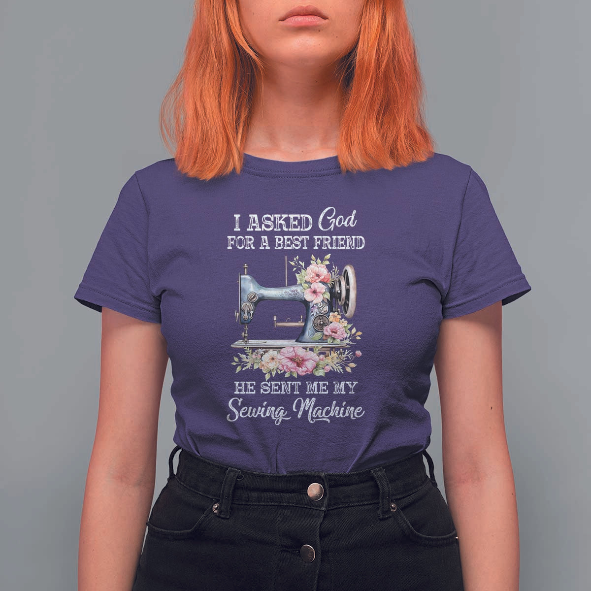 Funny Sewing Lover T Shirt For Women I Asked God For A Best Friend He Sent Me My Sewing Machine - Wonder Print Shop