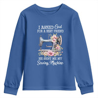 Funny Sewing Lover Youth Sweatshirt I Asked God For A Best Friend He Sent Me My Sewing Machine - Wonder Print Shop
