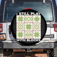 Funny Quilting Sewing Lover Spare Tire Cover I Still Play With Blocks Quilter - Wonder Print Shop