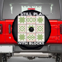 Funny Quilting Sewing Lover Spare Tire Cover I Still Play With Blocks Quilter - Wonder Print Shop