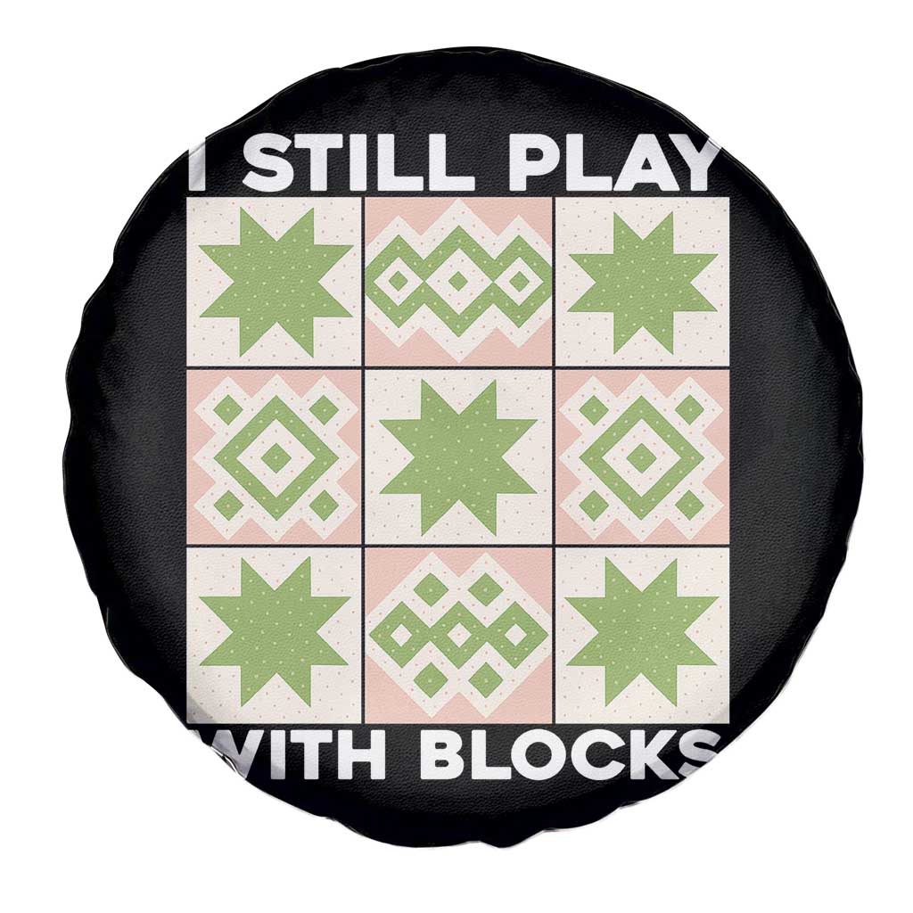 Funny Quilting Sewing Lover Spare Tire Cover I Still Play With Blocks Quilter - Wonder Print Shop