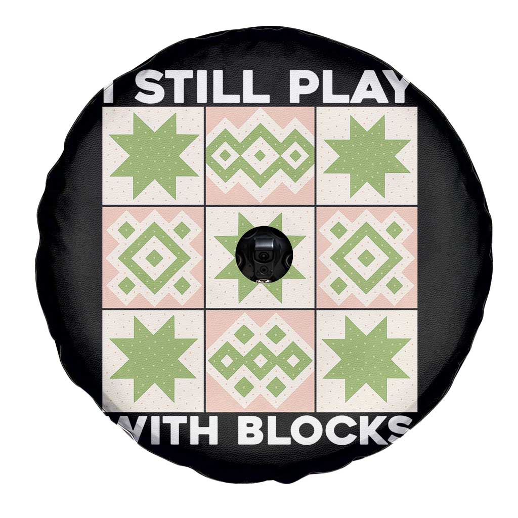 Funny Quilting Sewing Lover Spare Tire Cover I Still Play With Blocks Quilter - Wonder Print Shop