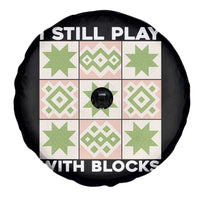 Funny Quilting Sewing Lover Spare Tire Cover I Still Play With Blocks Quilter - Wonder Print Shop